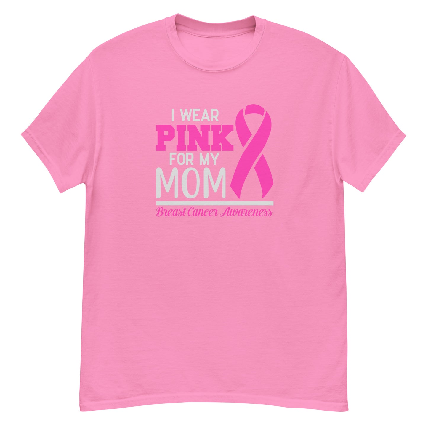 I Wear Pink For Mom | Unisex Classic T-Shirt