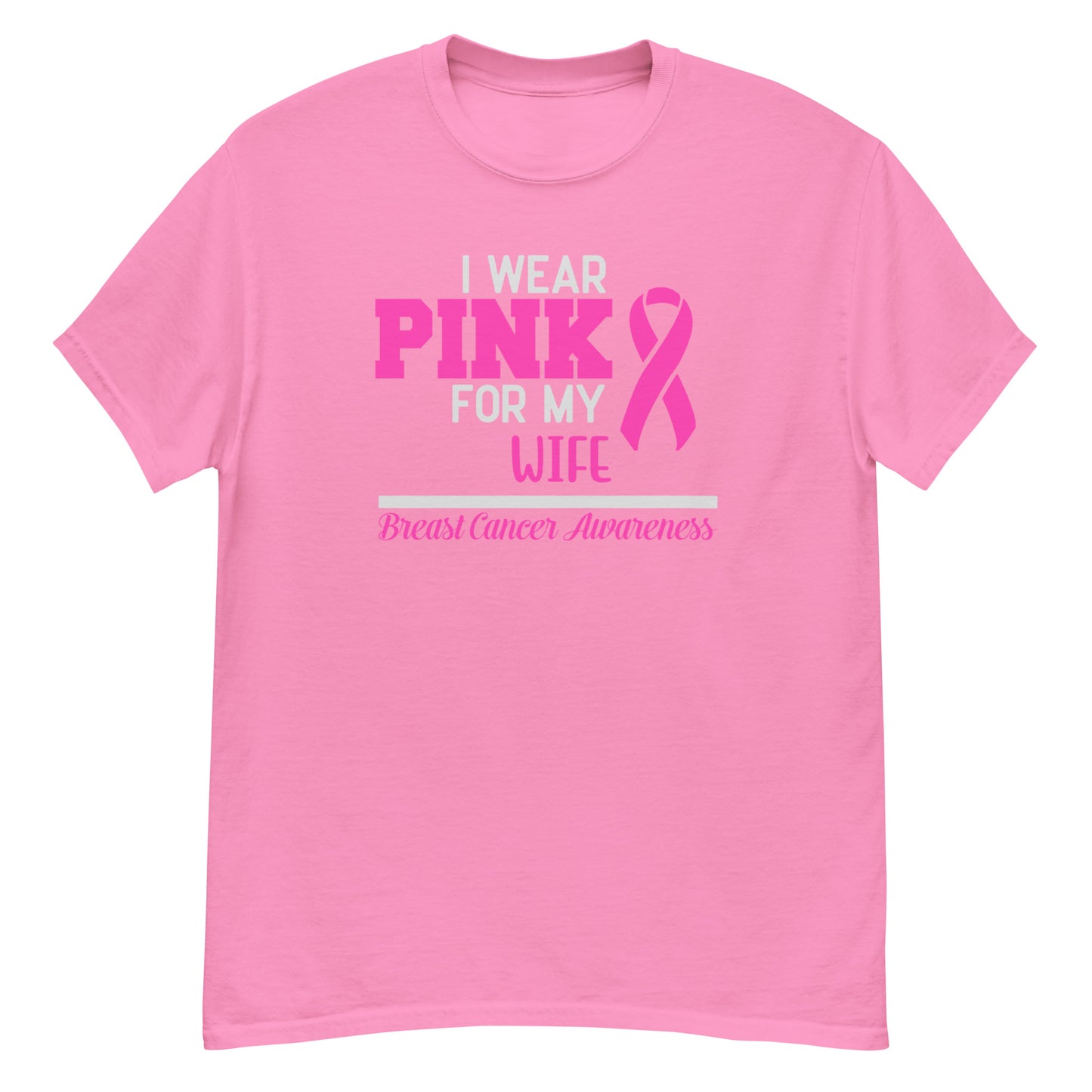 I Wear Pink For My Wife | Unisex Classic T-Shirt