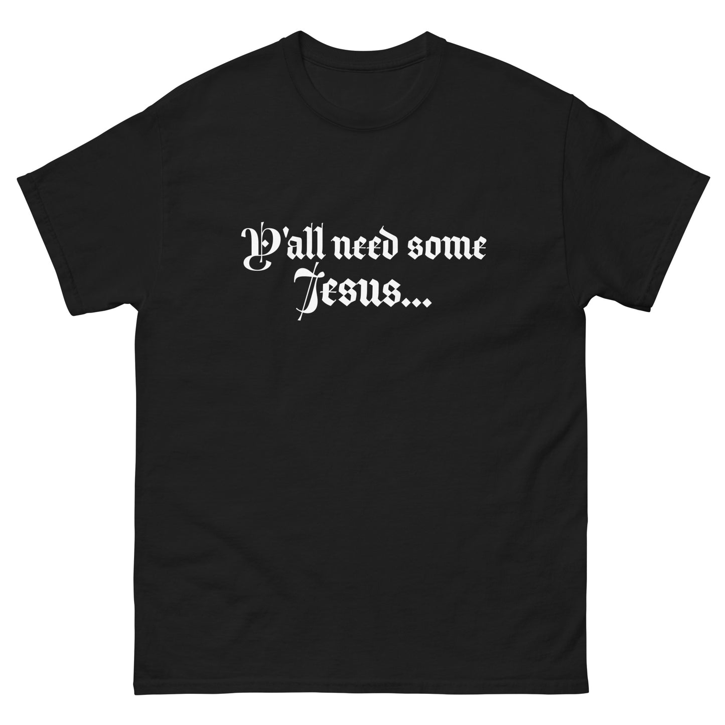 Y'all Need Some Jesus | Men's Classic T-Shirt