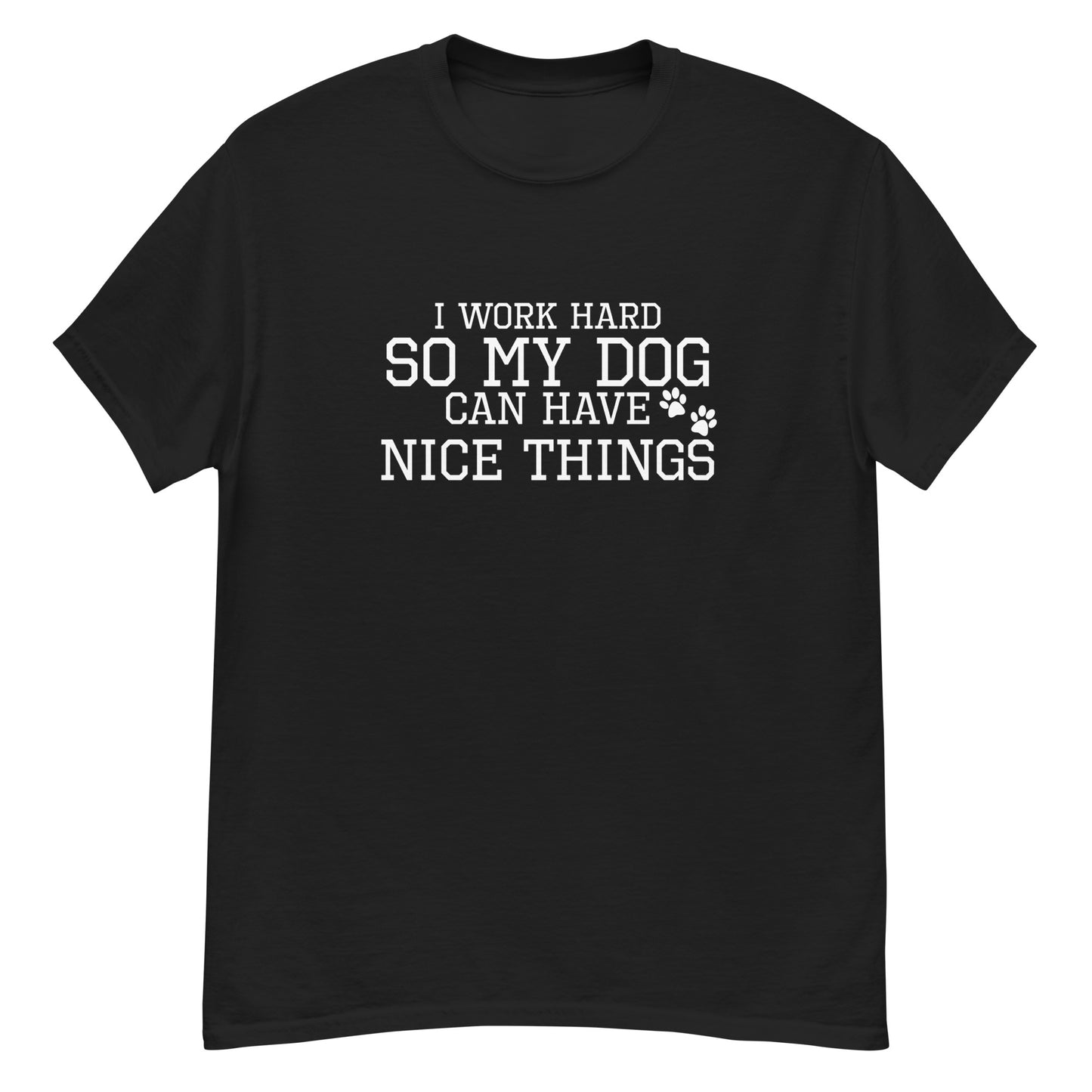 I Work Hard For My Dog | Men's Classic T-Shirt