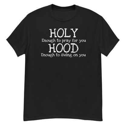 Holy Enough But Hood Enough... | Men's Classic T-Shirt