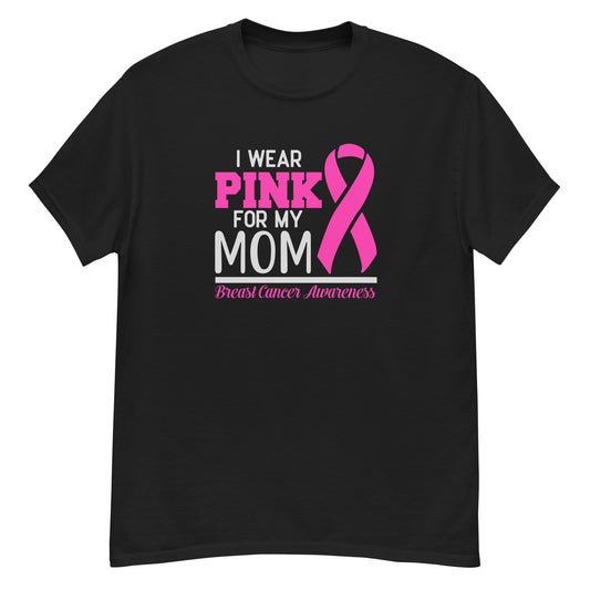 I Wear Pink For Mom | Unisex Classic T-Shirt