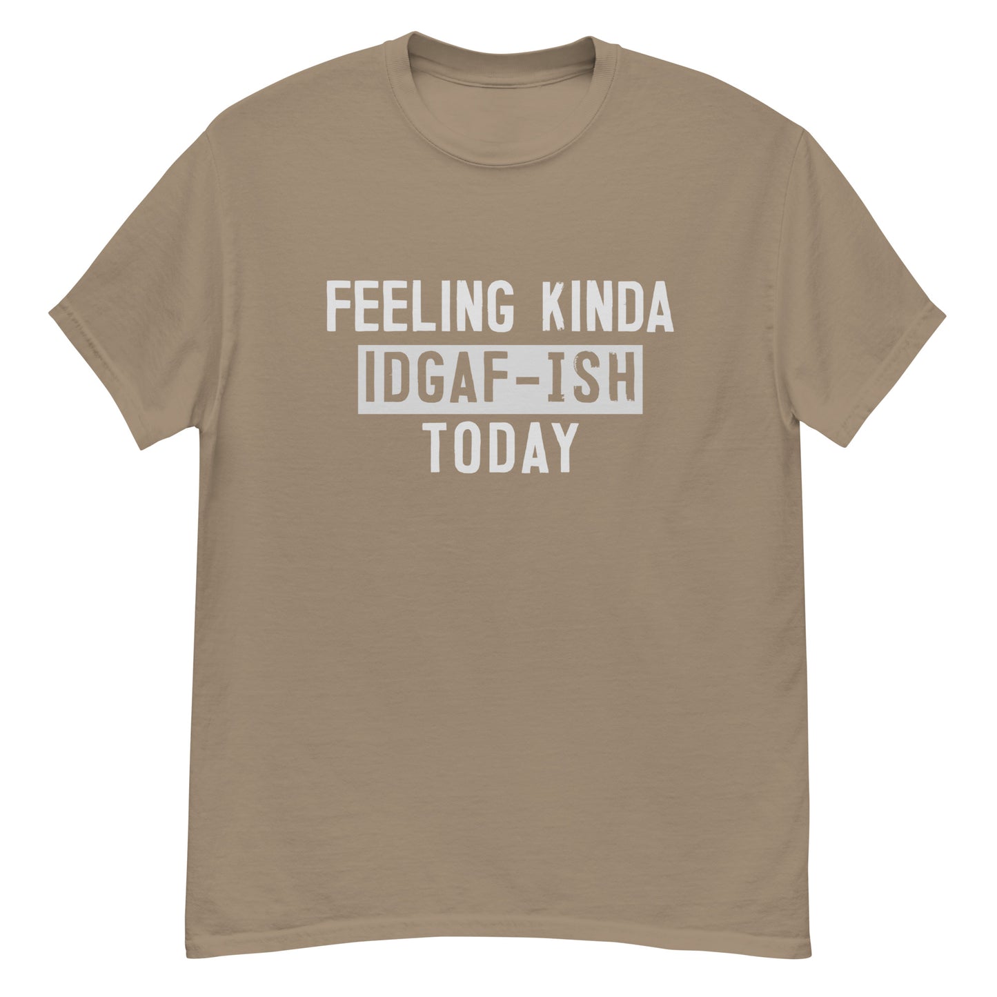 Feeling Kinda IDGAF-ish | Men's Classic T-Shirt