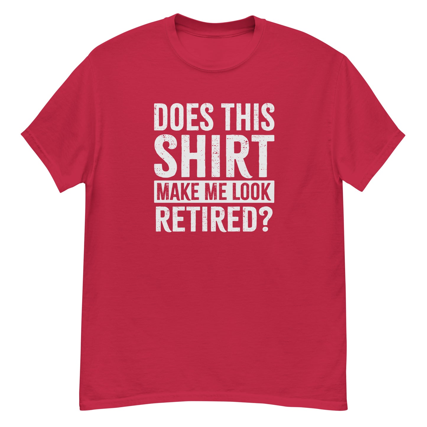 Look Retired? | Unisex Classic T-Shirt