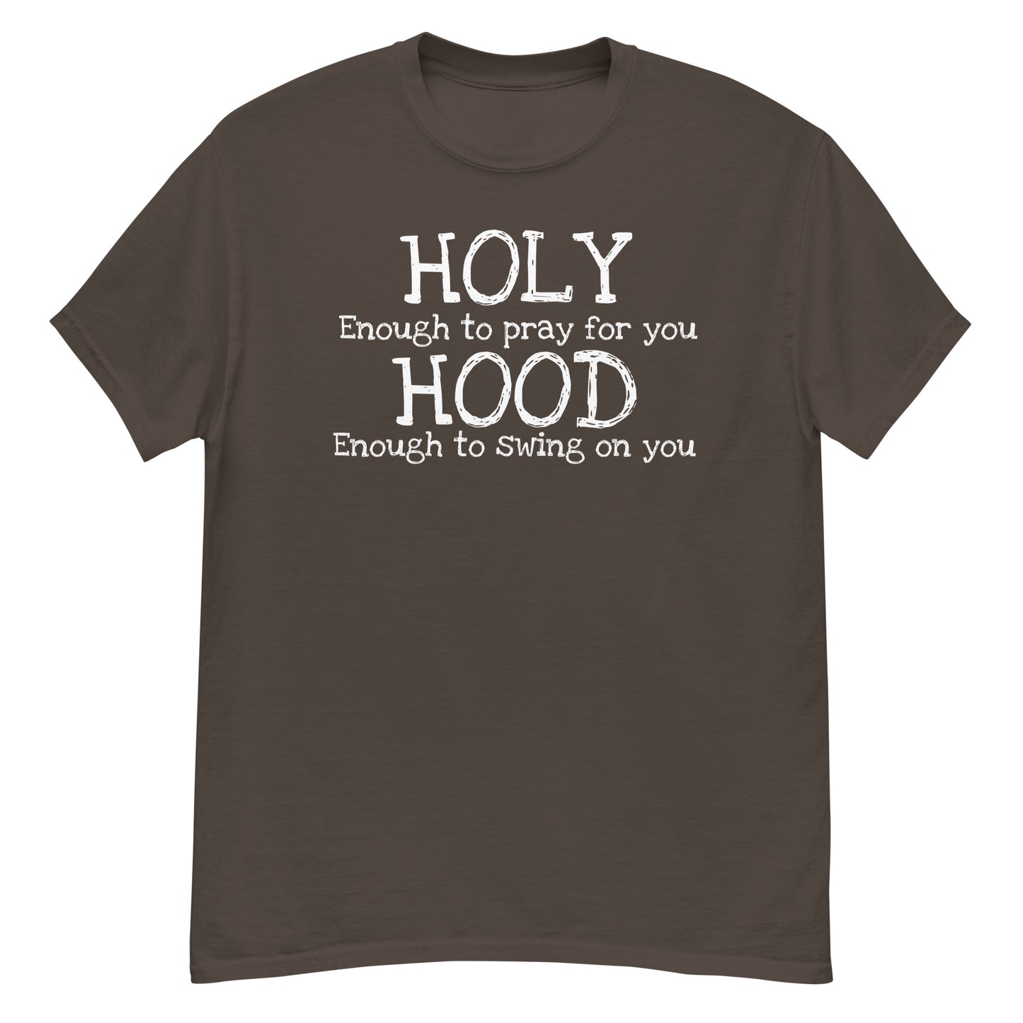 Holy Enough But Hood Enough... | Men's Classic T-Shirt