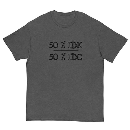 50% IDK 50% IDC | Men's Classic T-Shirt