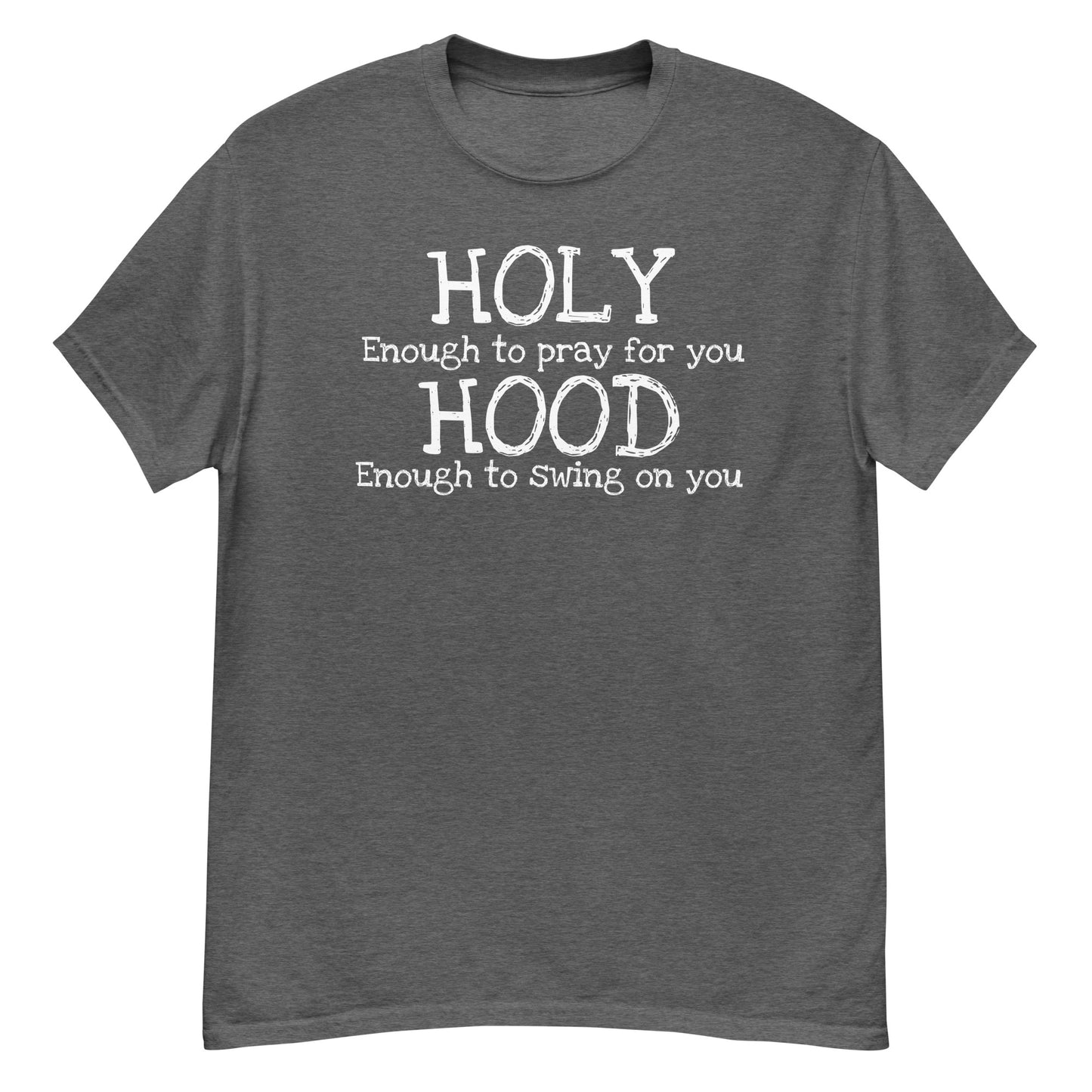 Holy Enough But Hood Enough... | Men's Classic T-Shirt