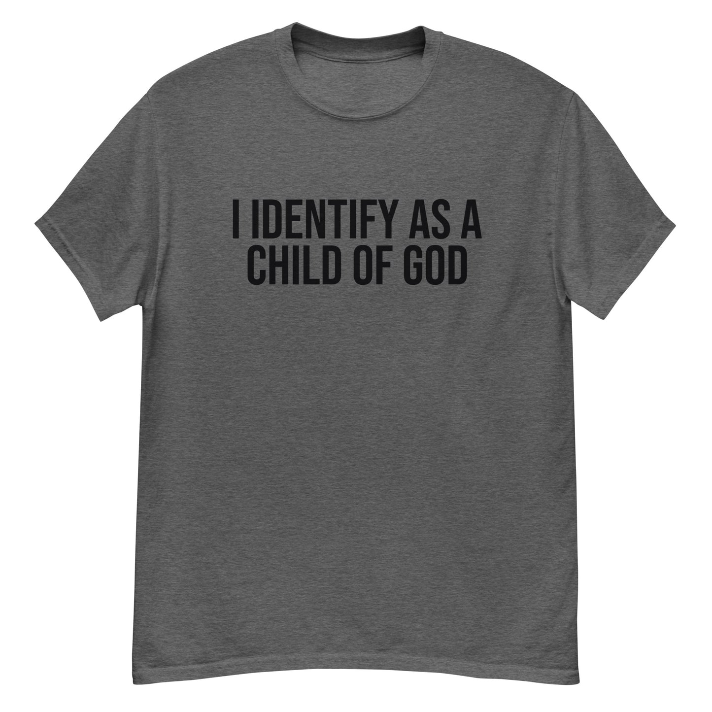 Identify As A Child Of God | Unisex Classic T-Shirt