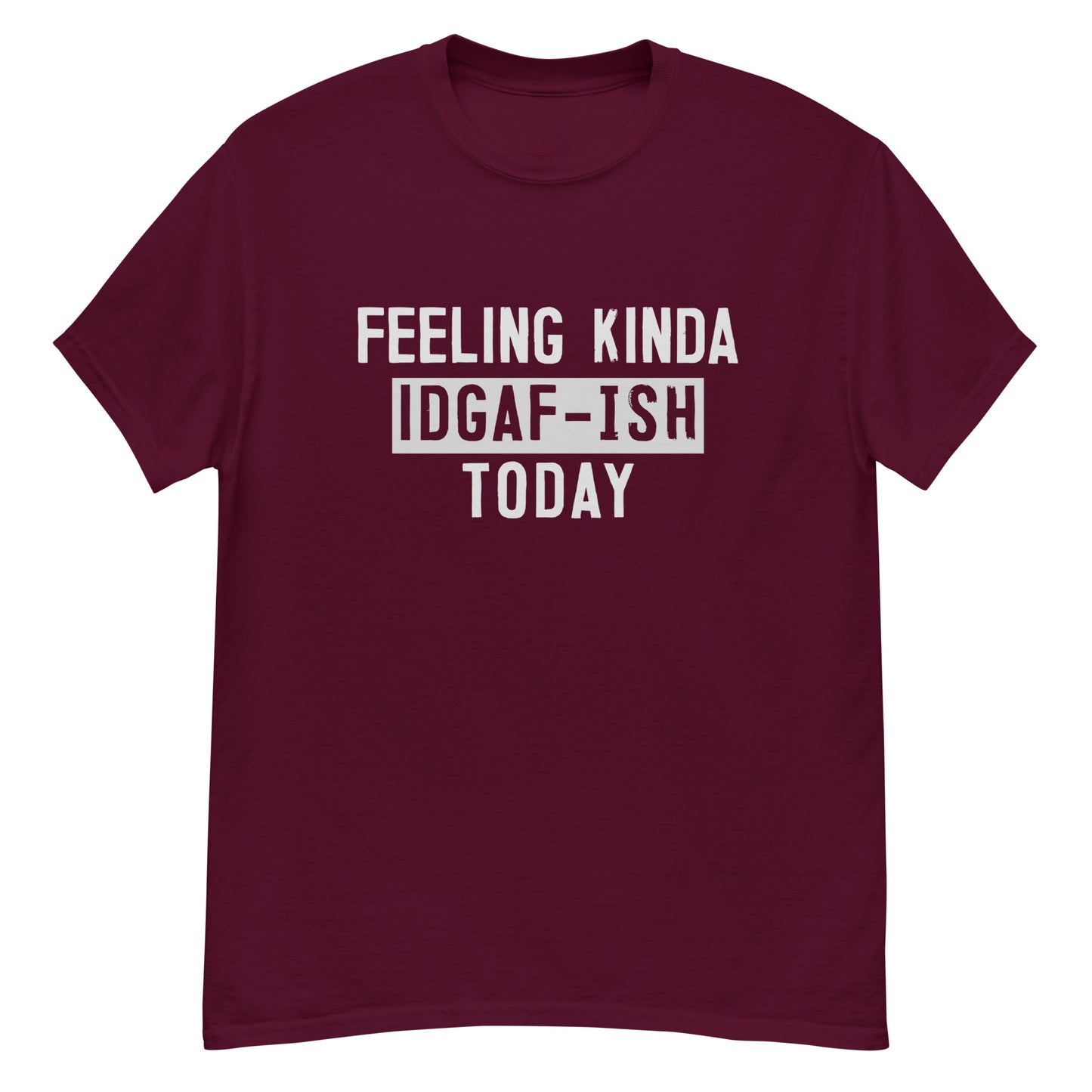 Feeling Kinda IDGAF-ish | Men's Classic T-Shirt