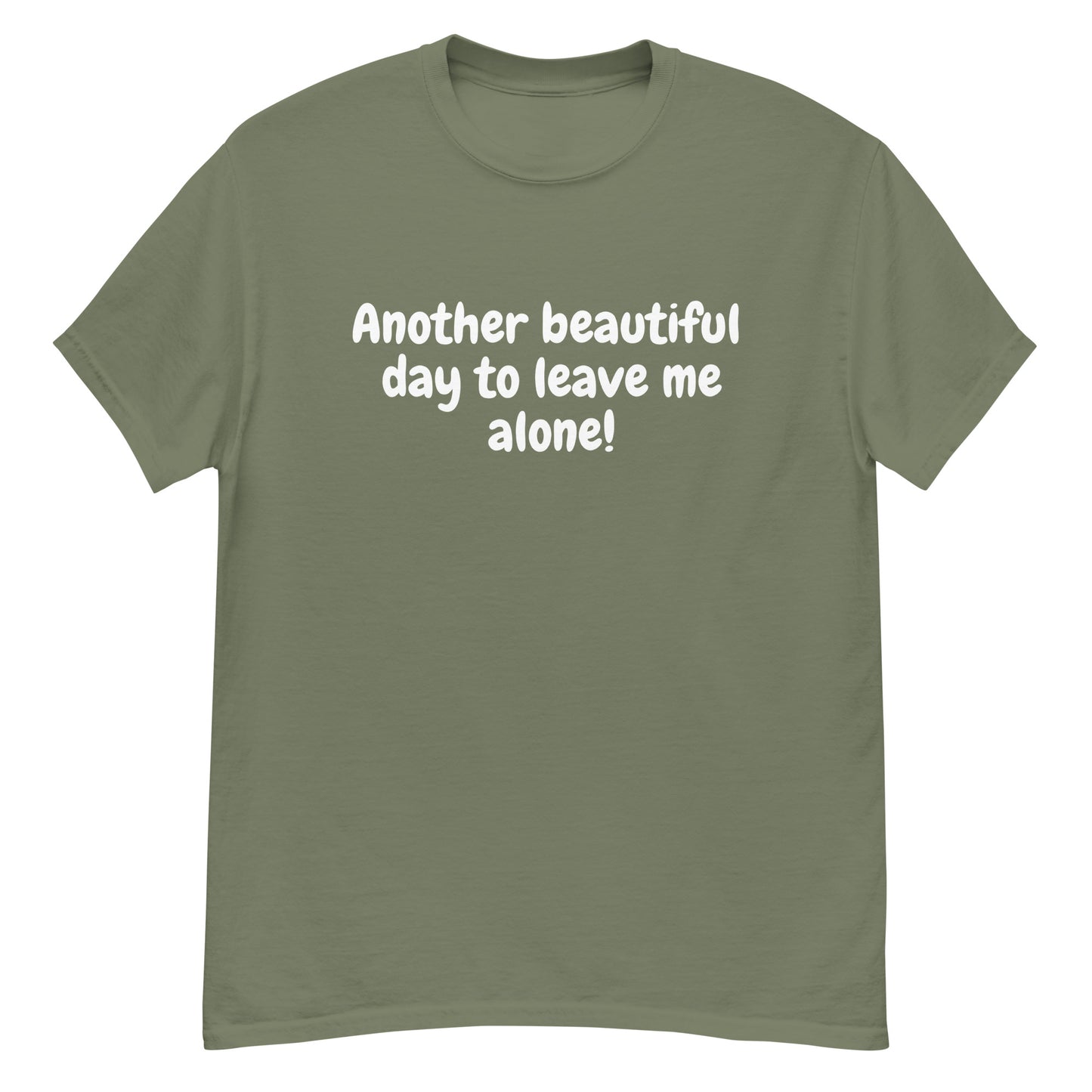 Beautiful Day...Leave Me Alone | Men's Classic T-Shirt