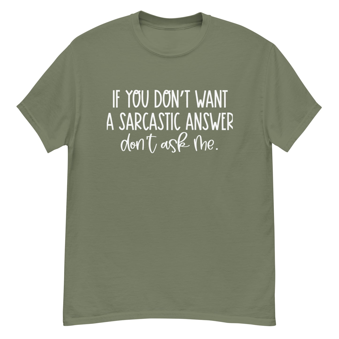 If You Don't Want Sarcastic...| Unisex Classic T-Shirt