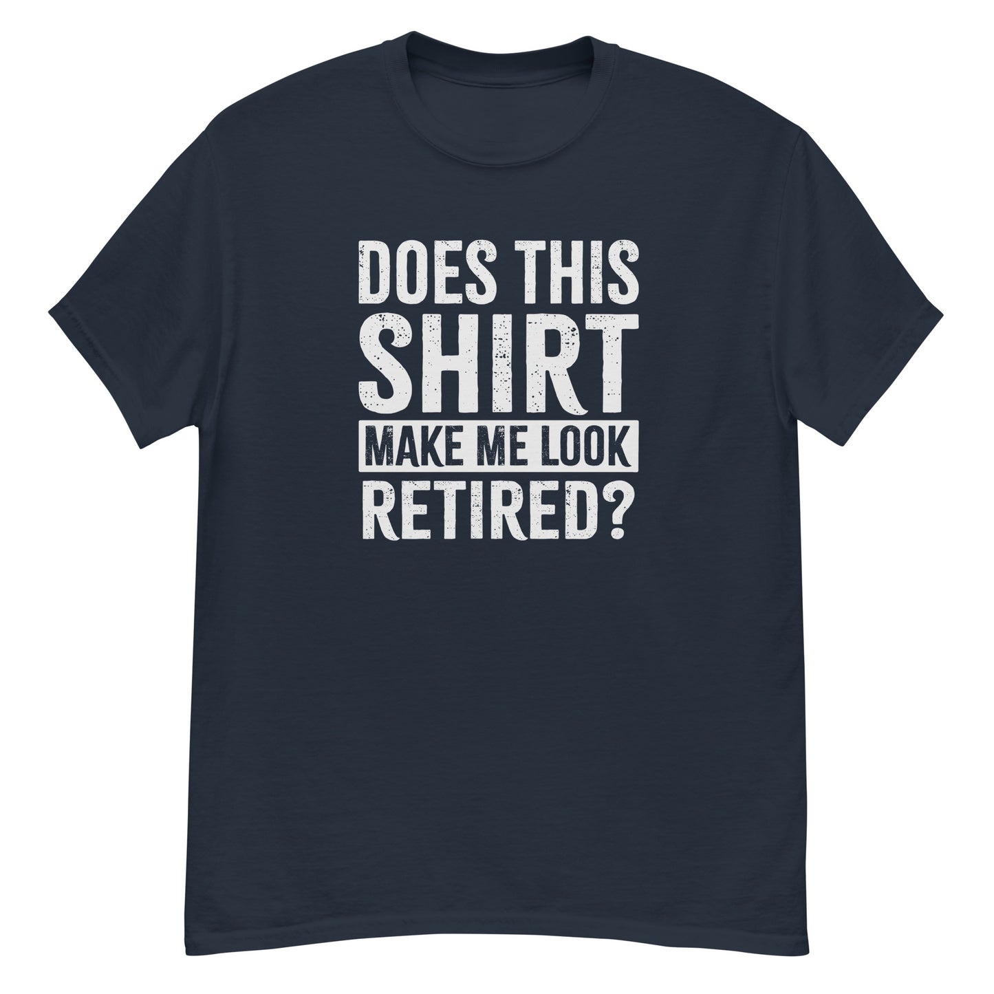 Look Retired? | Unisex Classic T-Shirt