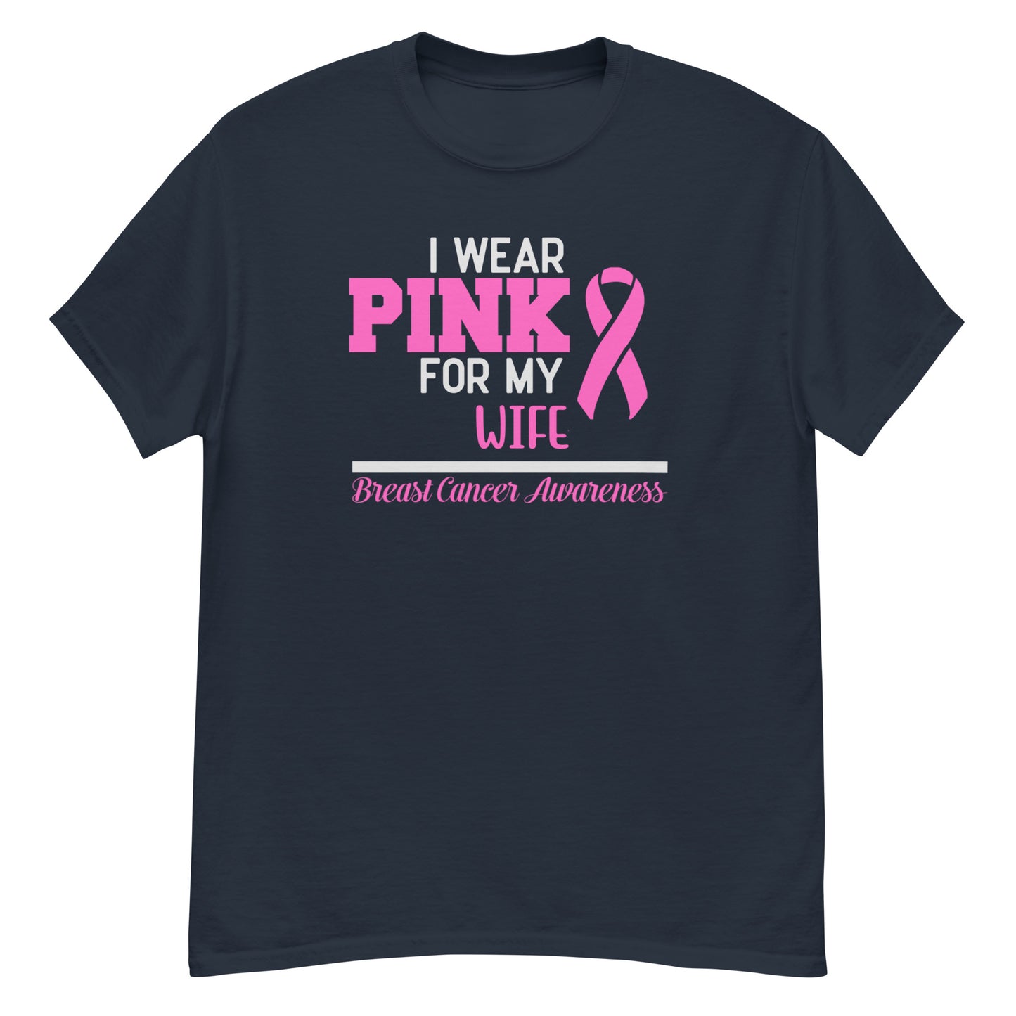 I Wear Pink For My Wife | Unisex Classic T-Shirt