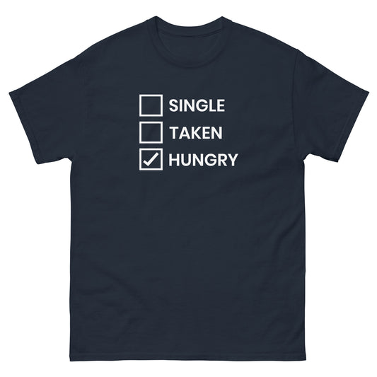 Single, Taken Or Hungry | Men's Classic T-Shrit