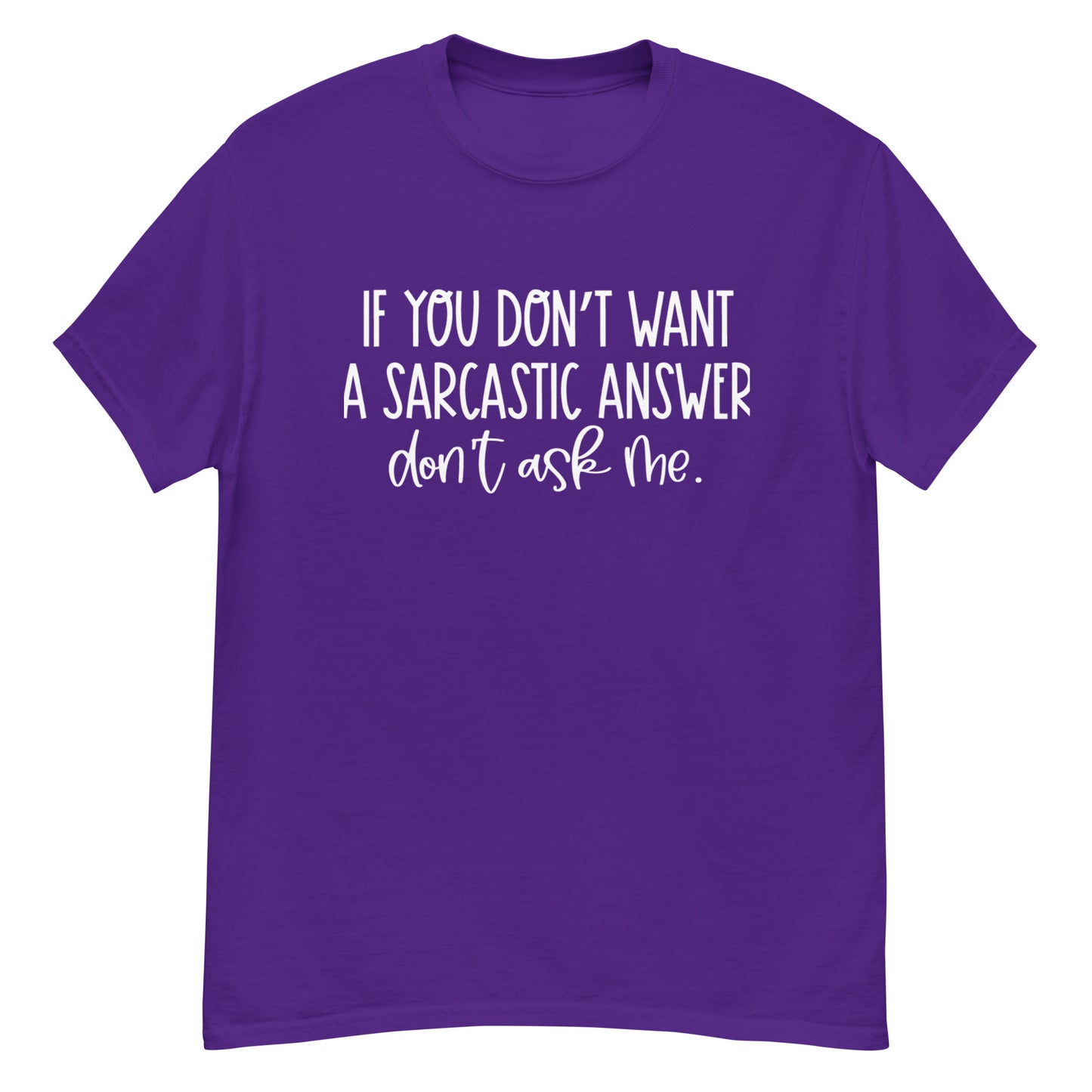 If You Don't Want Sarcastic...| Unisex Classic T-Shirt