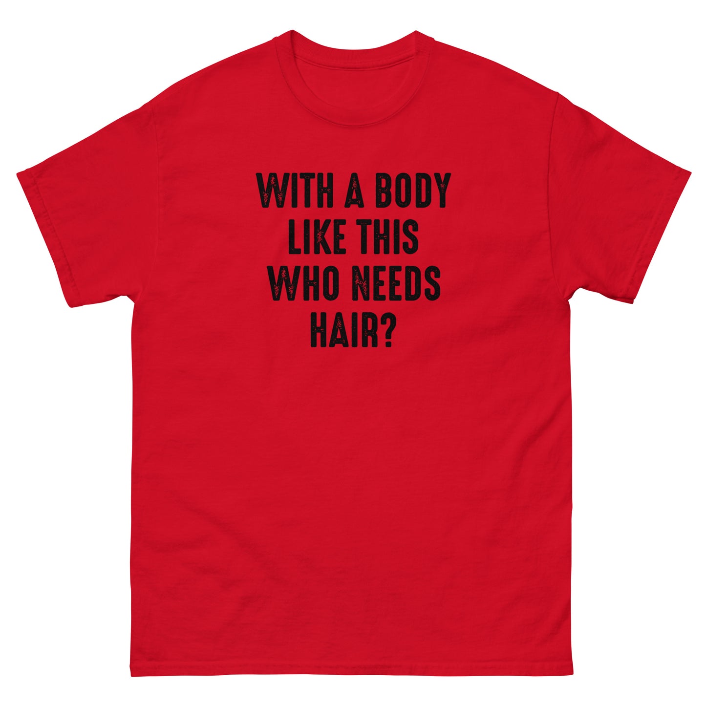 Who Needs Hair? | Men's Classic T-Shirt