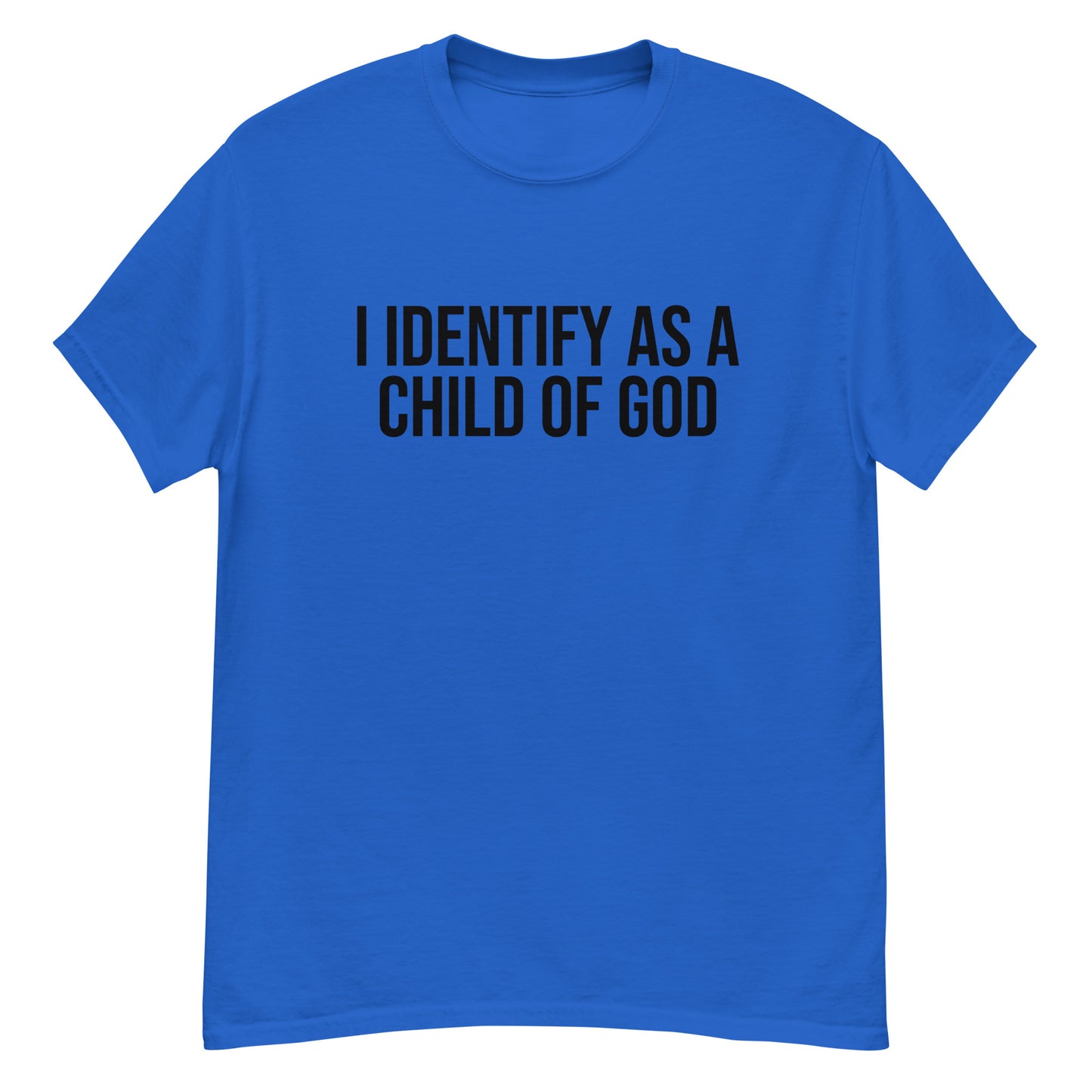 Identify As A Child Of God | Unisex Classic T-Shirt