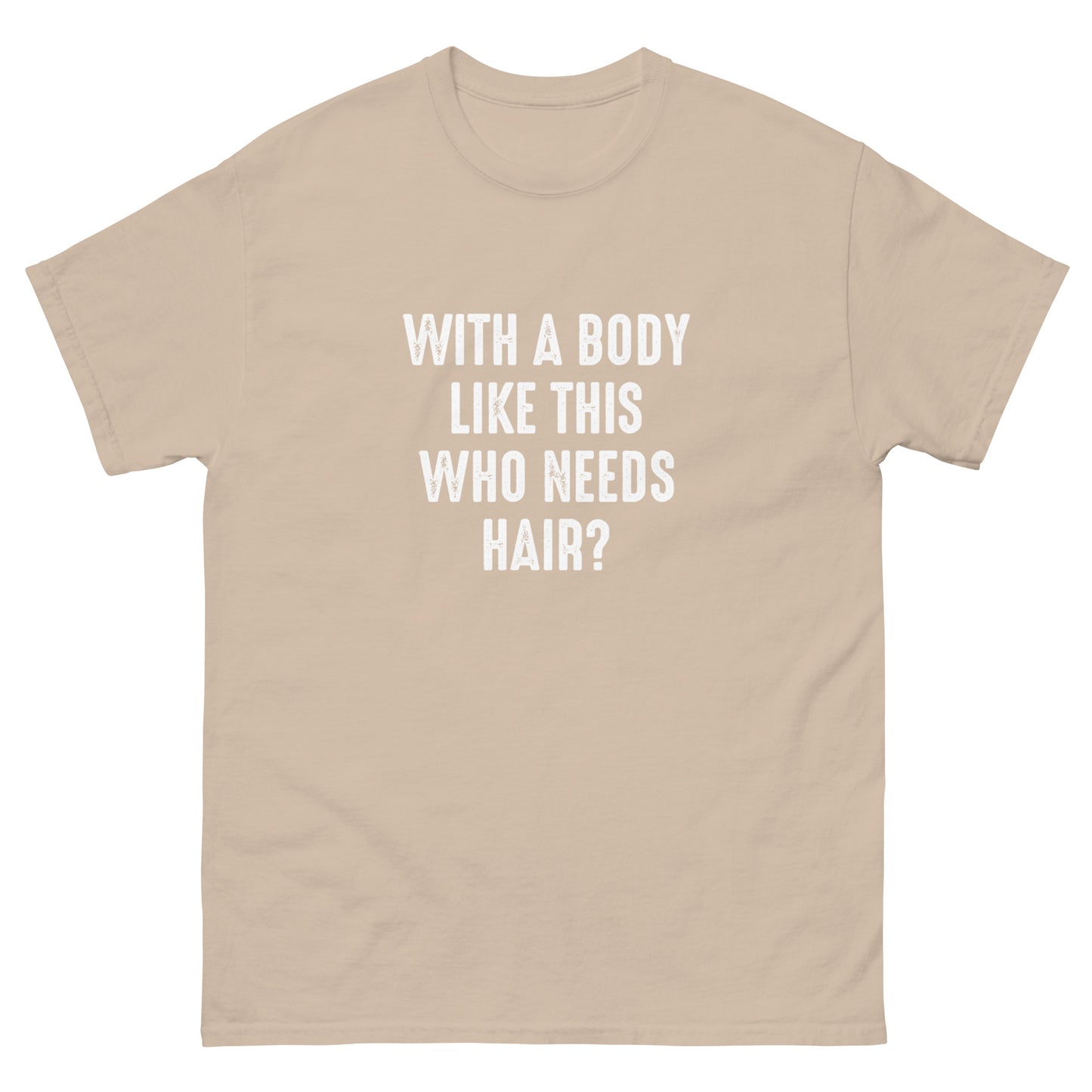 Who Needs Hair? | Men's Classic T-Shirt