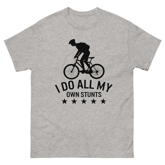 I Do All My Own Stunts | Men's Classic T-Shirt