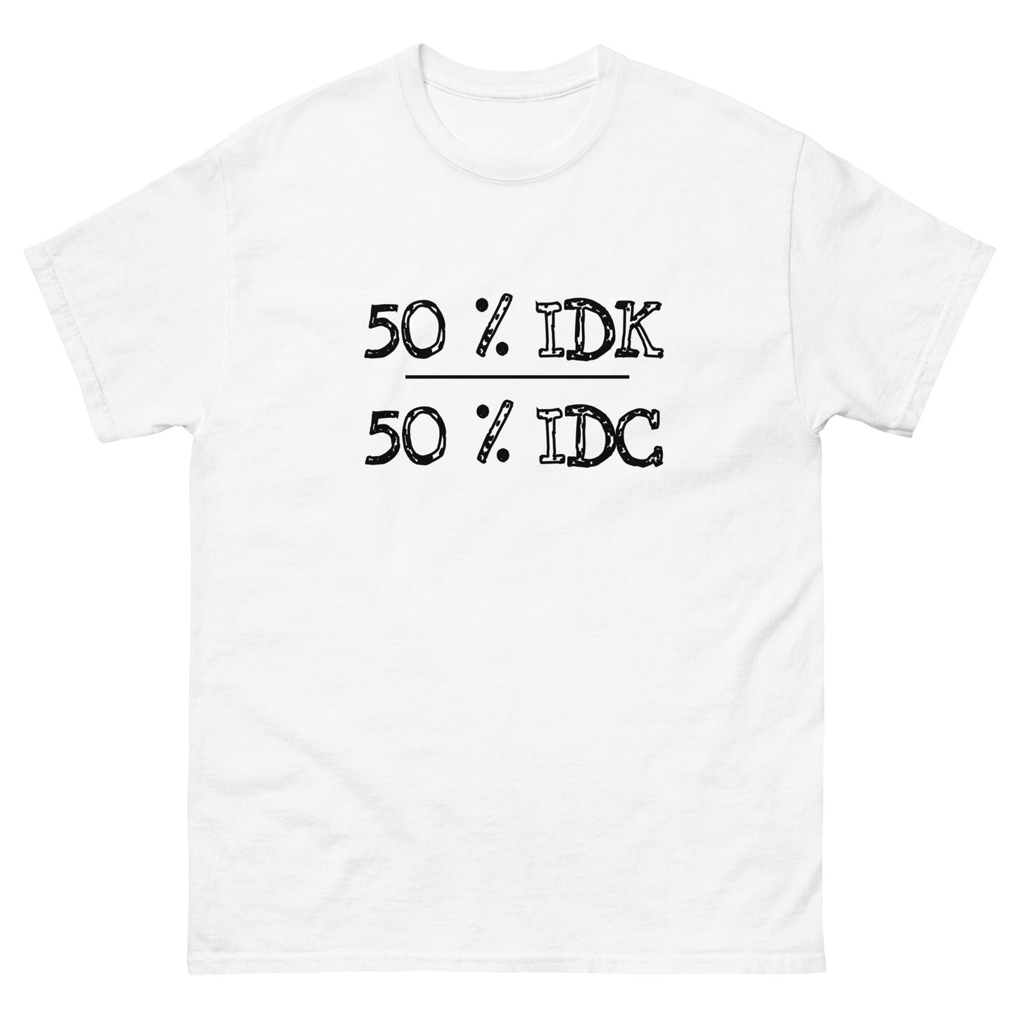 50% IDK 50% IDC | Men's Classic T-Shirt