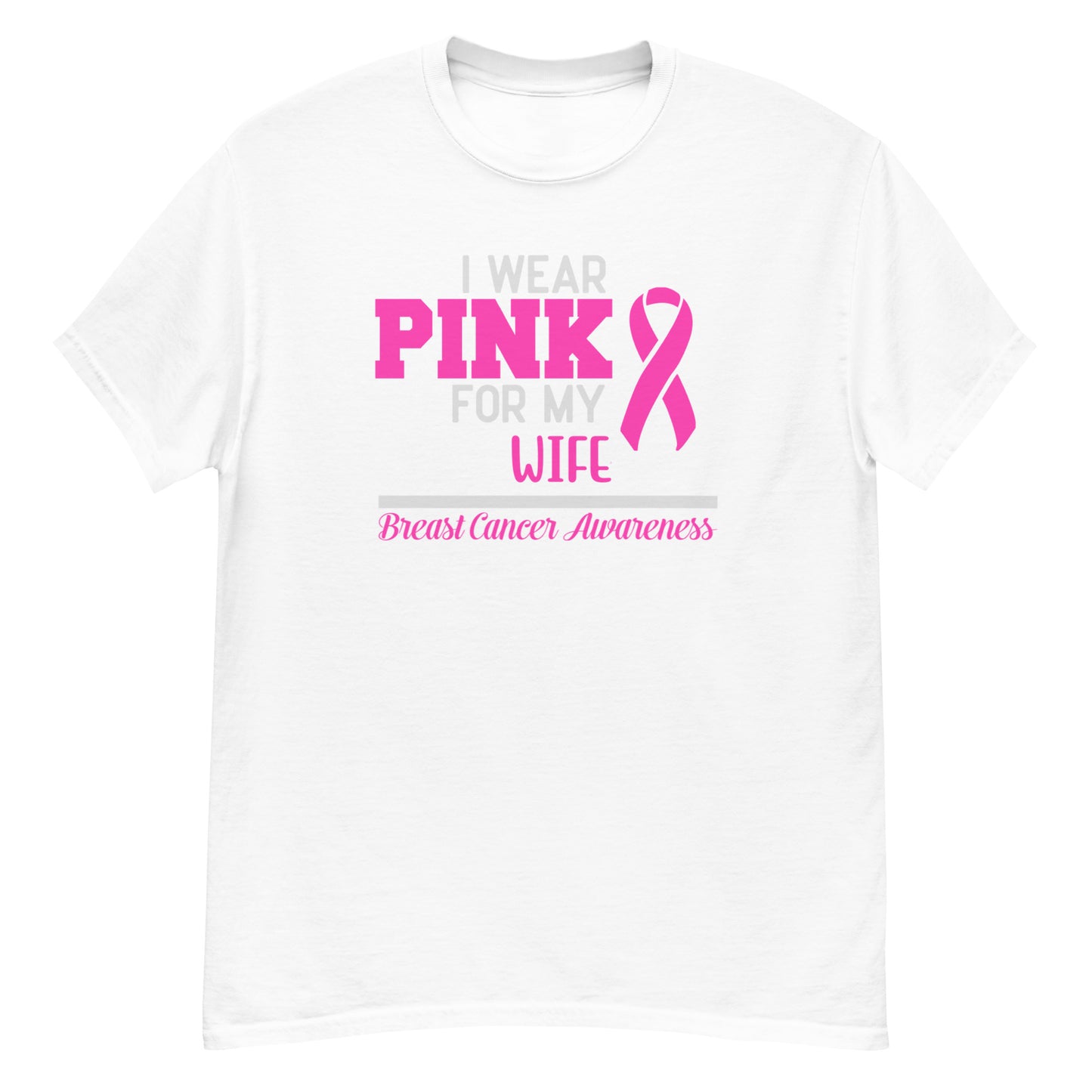 I Wear Pink For My Wife | Unisex Classic T-Shirt