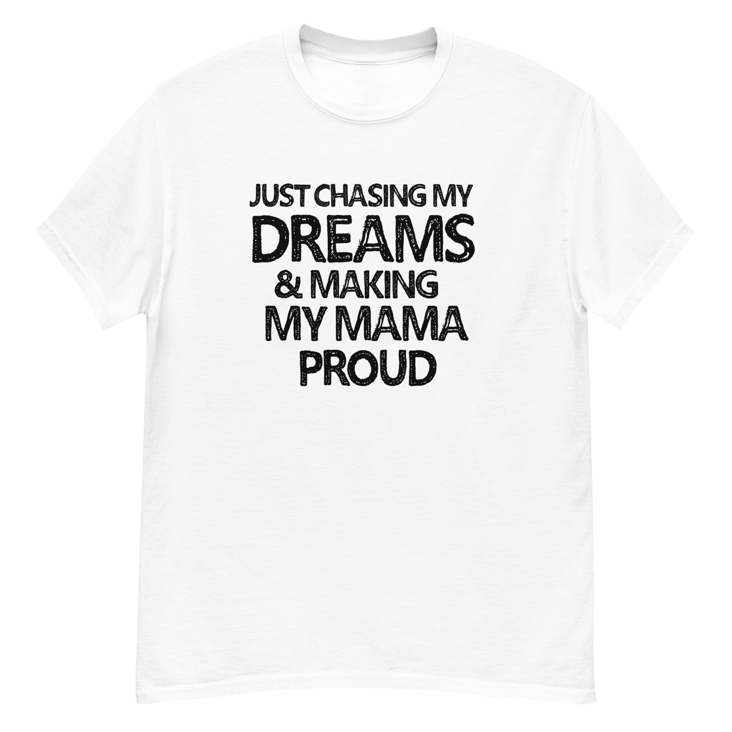 Just Chasing My Dreams...| Unisex Classic T-Shirt