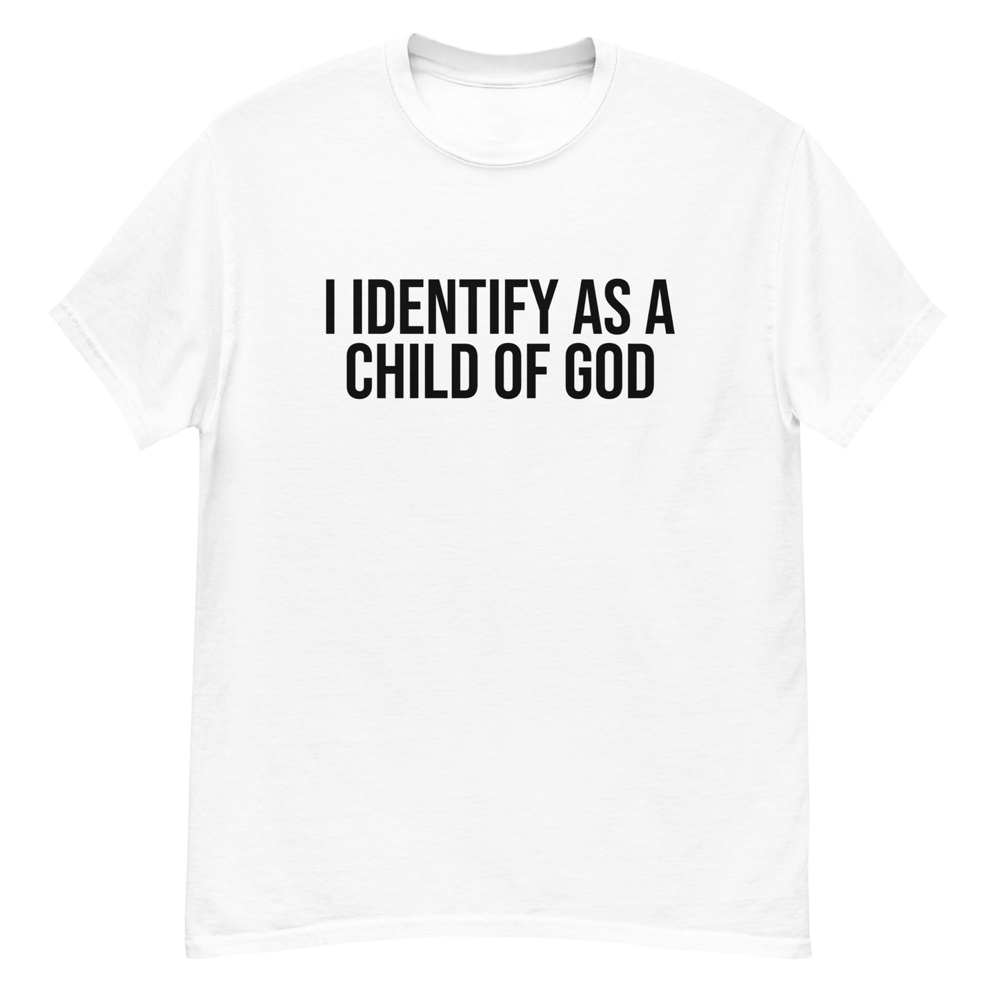 Identify As A Child Of God | Unisex Classic T-Shirt