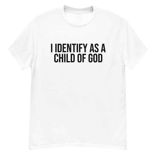 Identify As A Child Of God | Unisex Classic T-Shirt