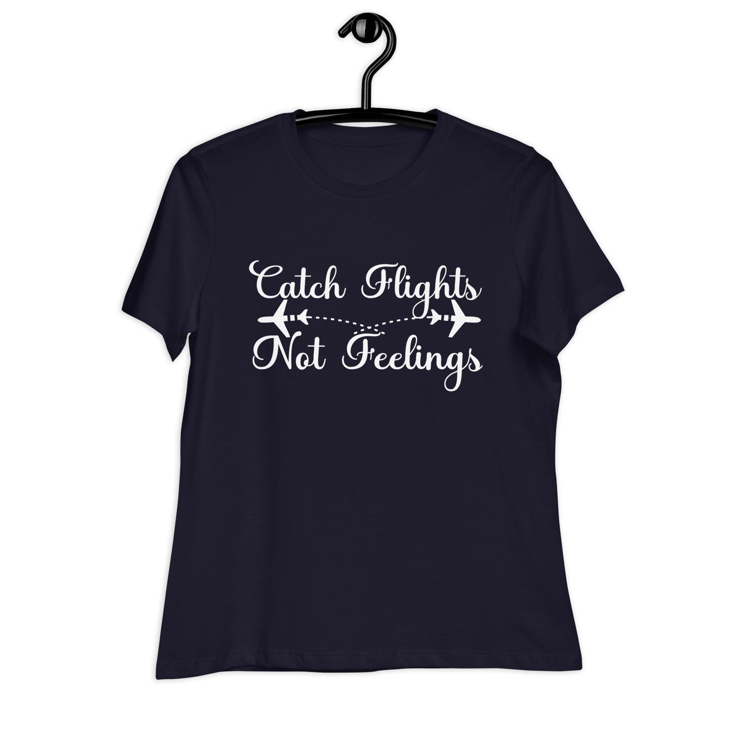 Catch Flight, Not Feelings | Women's FashionFit T-Shirt